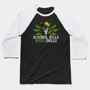 Alcohol Kills Weed Chills Skull Baseball T-Shirt